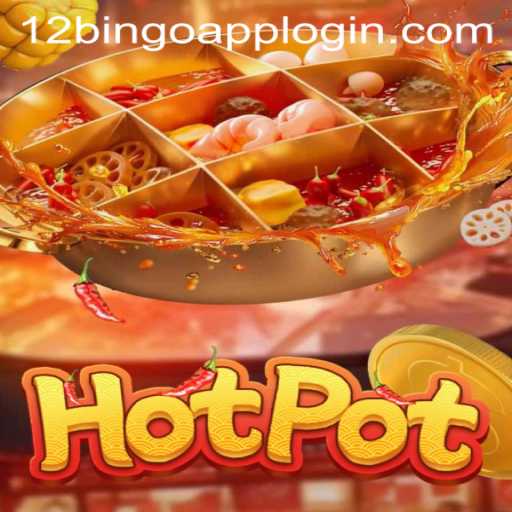 Exploring the Thrilling World of Hotpot and Its Connection to 12Bingo.COM