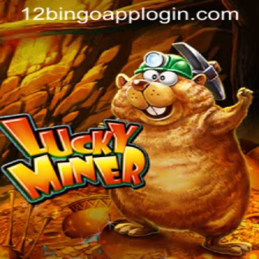 Exploring the Excitement of LuckyMiner and 12Bingo.COM