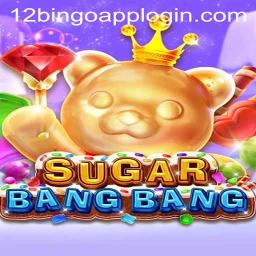 Unveiling SUGARBANGBANG: The Thrilling World of 12Bingo.COM's Latest Game